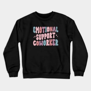 Co Worker Emotional Support Coworker colleague Crewneck Sweatshirt